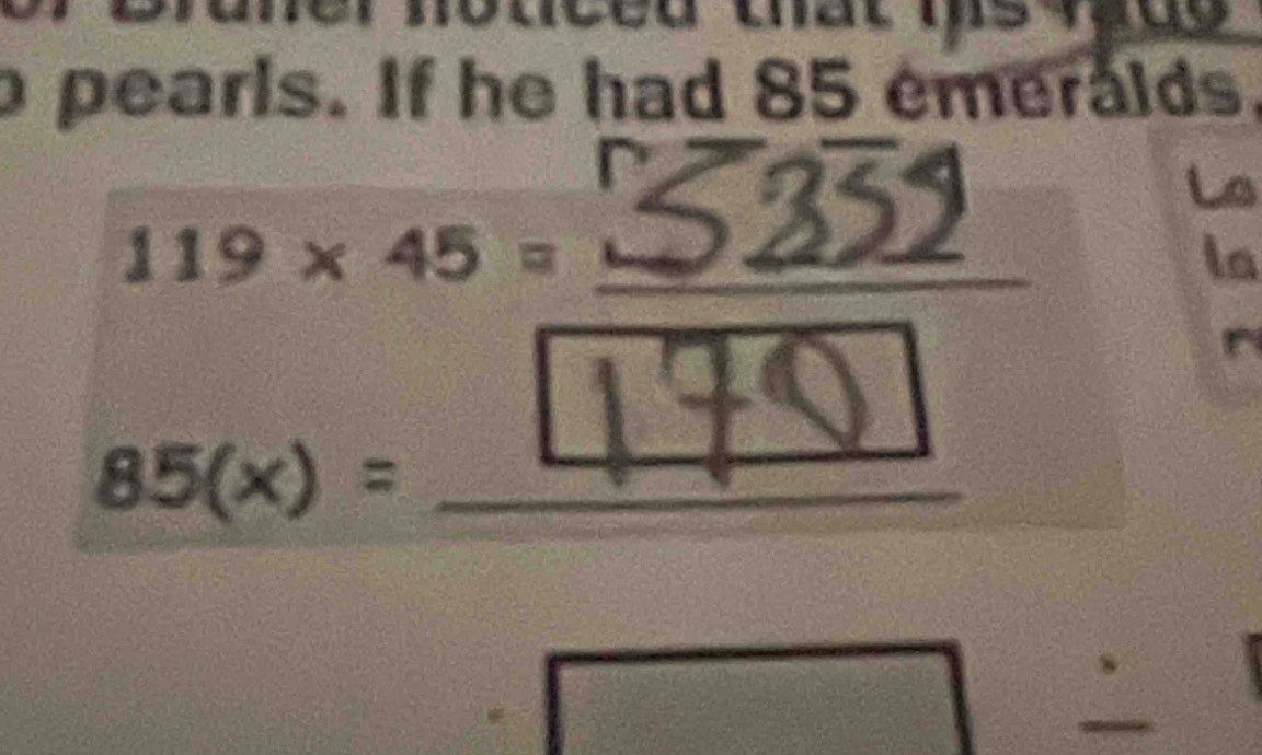 Solved: pearls. If he had 85 emeralds. Lo 119* 45= _ la 179 | __ 85(x ...