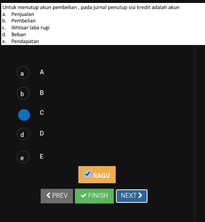 Untuk menutup akun pembelian , pada jurnal penutup sisi kredit adalah akun
a. Penjualan
b. Pembelian
c. Ikhtisar laba rugi
d. Beban
e. Pendapatan
a A
b B
C
d D
e E
RAGU
< PREV FINISH NEXT 》