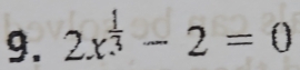 2x^(frac 1)3-2=0