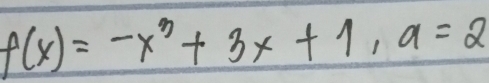 f(x)=-x^3+3x+1, a=2