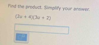 Find the product. Simplify your answer.
(2u+4)(3u+2)