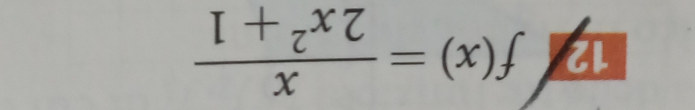 12 f(x)= x/2x^2+1 