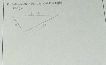 Tell whether the triangle is a right 
tangle