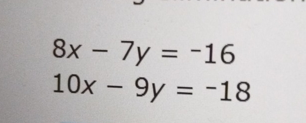 8x-7y=-16
10x-9y=-18