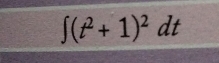 ∈t (t^2+1)^2dt