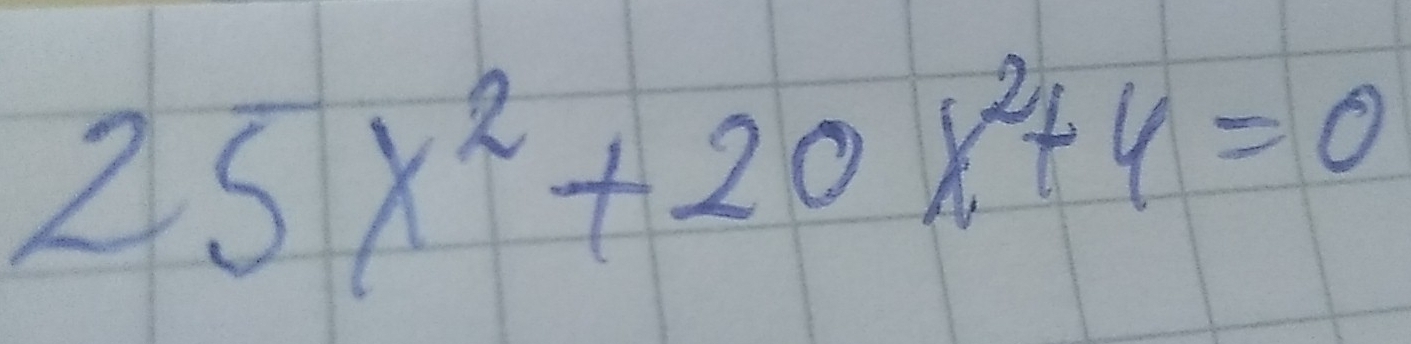 25x^2+20x^2+4=0