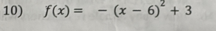 f(x)=-(x-6)^2+3