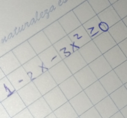 aturalegad
1-2x-3x^2≥ 0