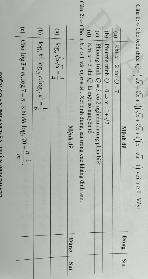 » Cho biểu thức Q=(sqrt(x)-sqrt[4](x)+1)(sqrt(x)+sqrt[4](x)+1)(x-sqrt(x)+1) với x≥ 0. Vậy:
Câu 2: » Cho a,b, c>1 và m,n∈ R. Xét tính đúng, sai trong các khẳng định sau.