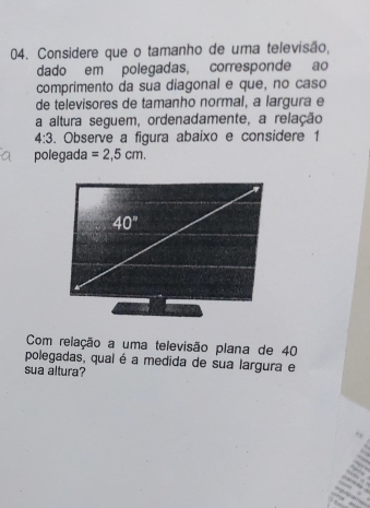 Resolvido:Considere que o tamanho de uma televisão, dado em polegadas ...