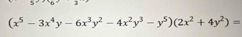 (x^5-3x^4y-6x^3y^2-4x^2y^3-y^5)(2x^2+4y^2)=