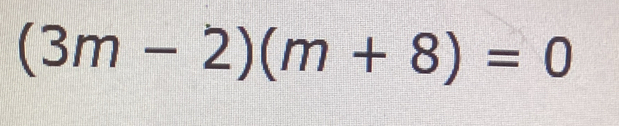 (3m-2)(m+8)=0