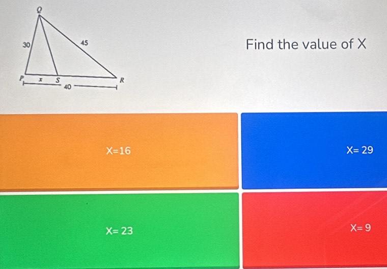 Find the value of X
X=16
X=29
X=23
X=9