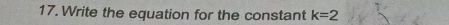 Write the equation for the constant k=2