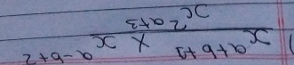  (x^(a+b+1)* x^(a-b+2))/x^(2a+3) 