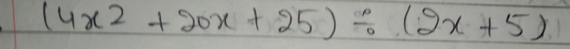 (4x^2+20x+25)/ (2x+5)