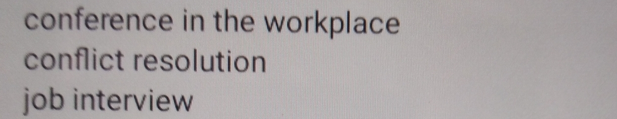 conference in the workplace 
conflict resolution 
job interview