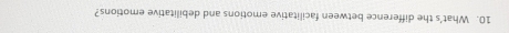 What's the difference between facilitative emotions and debilitative emotions?