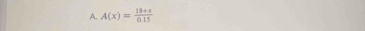 A(x)= (18+x)/0.15 