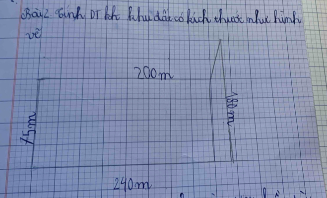 oBai2. bunh DT lh Khu dat co lich thret mut hink
ve
200m
240 m