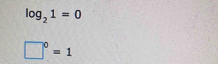 log _21=0
□^0=1