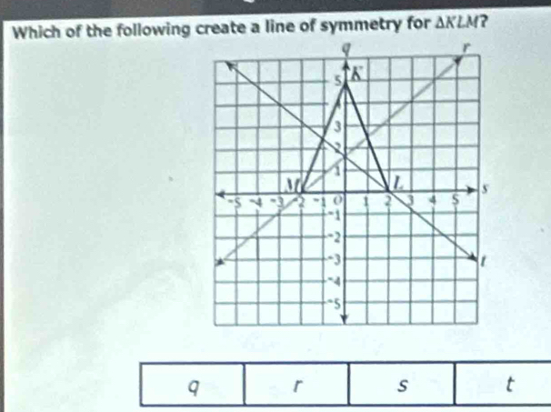 △ KLM ?
q r s t