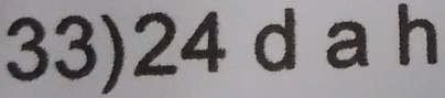 33) 24 d a h