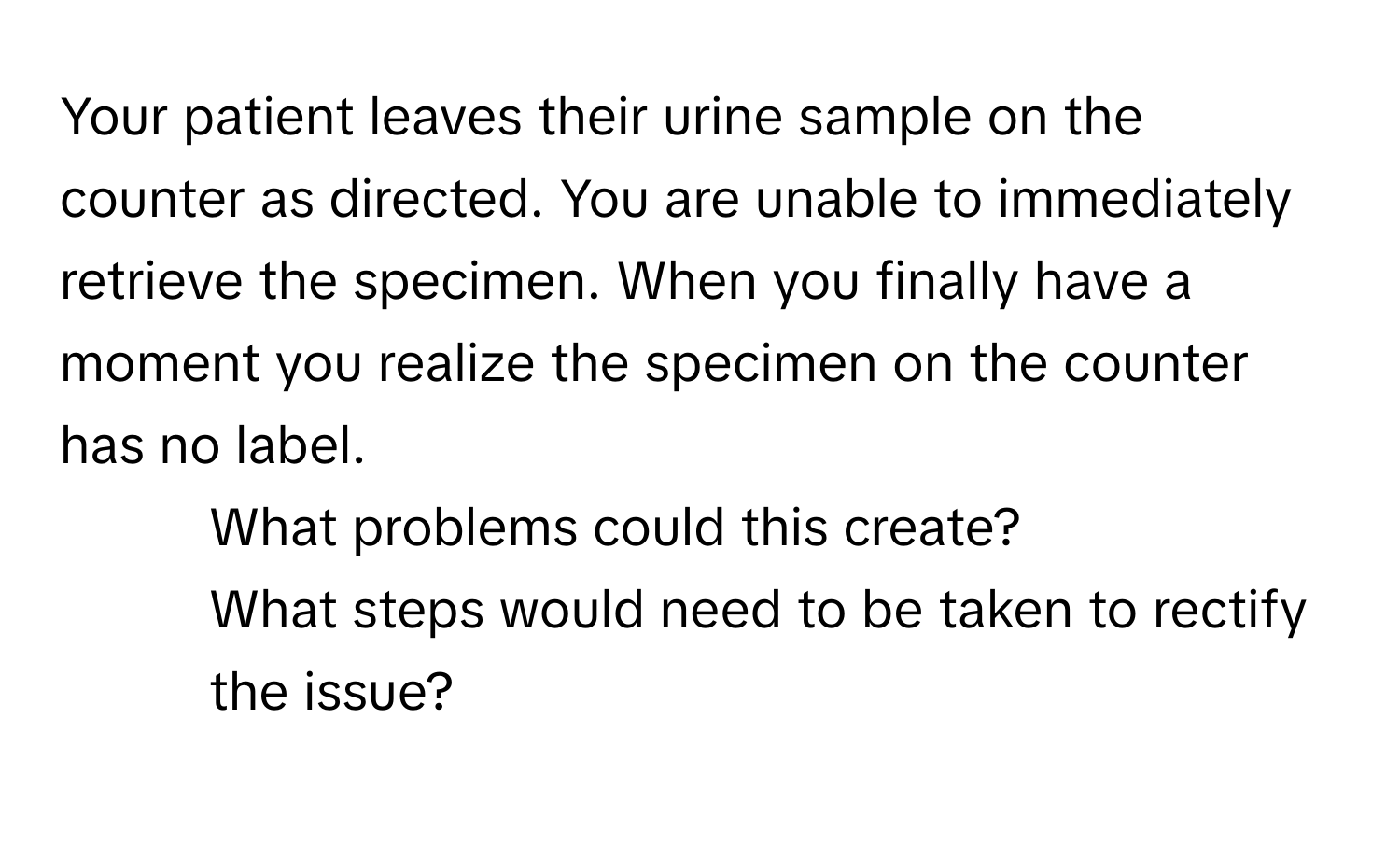 Solved: Your patient leaves their urine sample on the counter as ...