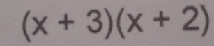 (x+3)(x+2)