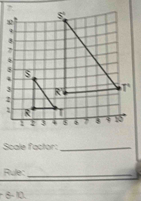 Soale factor:_ 
Rule:_ 
r 6- 10.