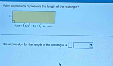 What expression represents the length of the rectangle?
The expression for the length of the rectangle is □ □