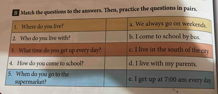 ch the questions to the answers. Then, practice the questions in pairs.