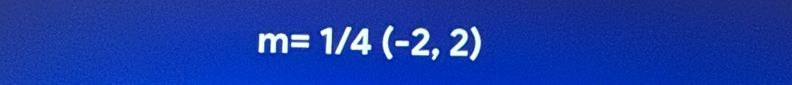 m=1/4(-2,2)