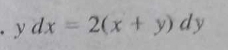 dx=2(x+y)dy