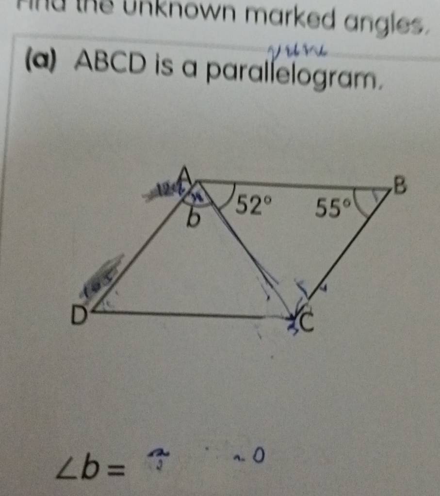 And the unknown marked angles.
(a) ABCD is a parallelogram.
∠ b=. 0