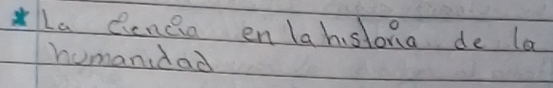 La Qencia enlahstona de la 
humanidad