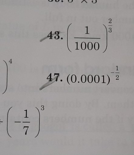 ( 1/1000 )^ 2/3 
)^4 47. (0.0001)^- 1/2 
-(- 1/7 )^3