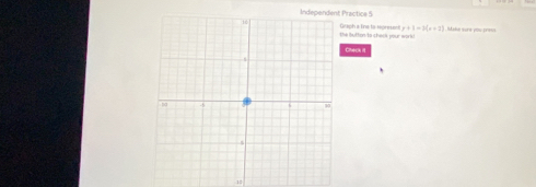 Practice 5
x+1=3(x+7)
the luttos to cheok your work! Mahe sure you press 
Check is 
12