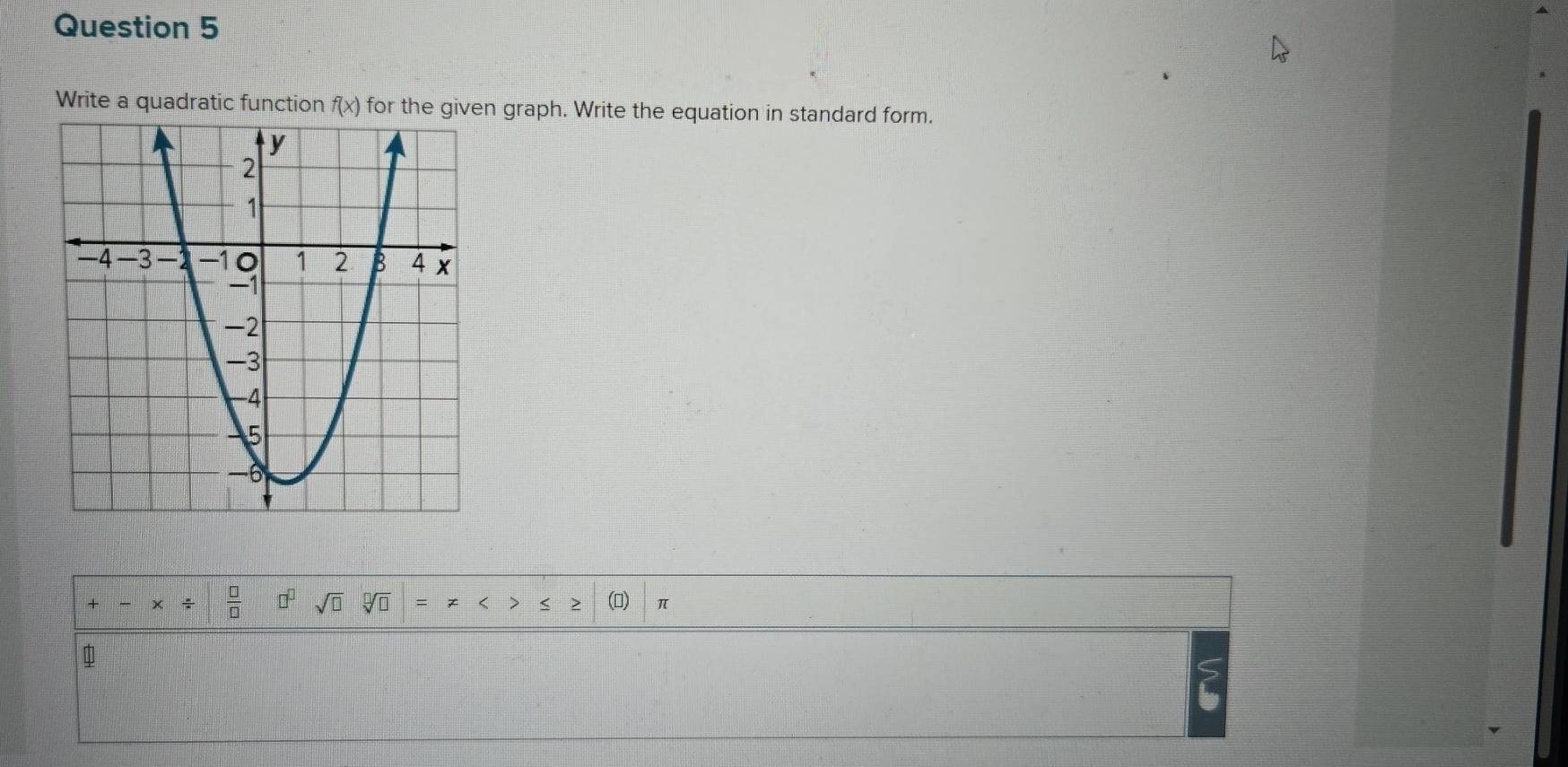 Write a quadratic function f(x) for then graph. Write the equation in standard form.
 □ /□   d sqrt(□ ) sqrt[□](□ ) () π