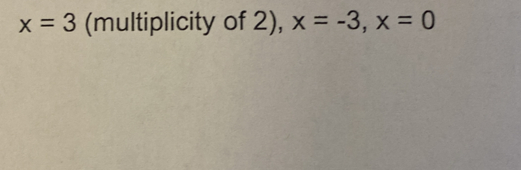 x=3 (multiplicity of 2), x=-3, x=0