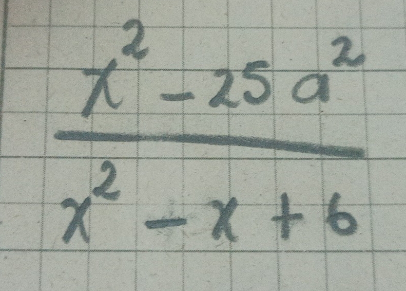  (x^2-25a^2)/x^2-x+6 