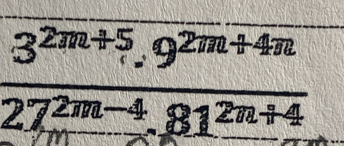  (3^(2m+5).9^(2m+4m))/27^(2m-4).81^(2n+4) 