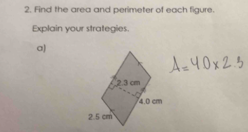 Find the area and perimeter of each figure. 
Explain your strategies. 
a)