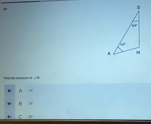 Find the measure of ∠ M.
A 14°
B 24°
C 26°