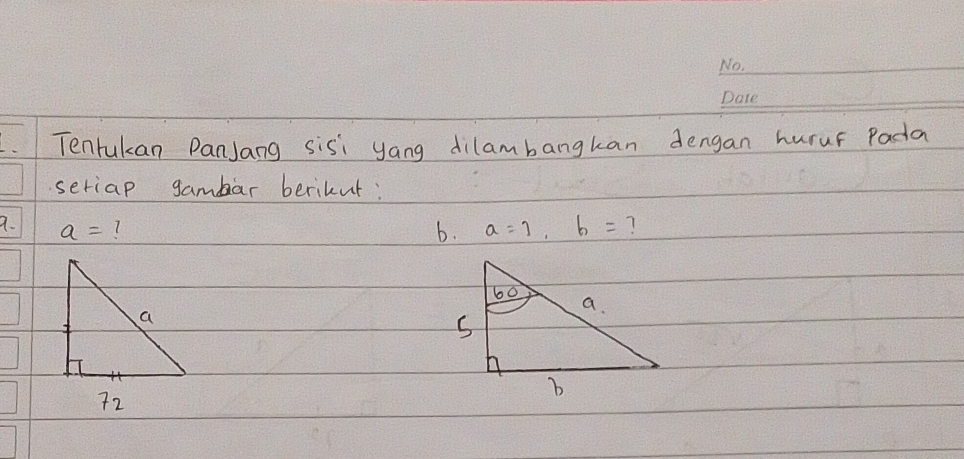 .Tenrukan PanJang sisi yang dilambangkan dengan hurur Pada 
seriap gambar berikut: 
a. a= b. a=1, b= 7