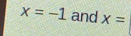 x=-1 and X=