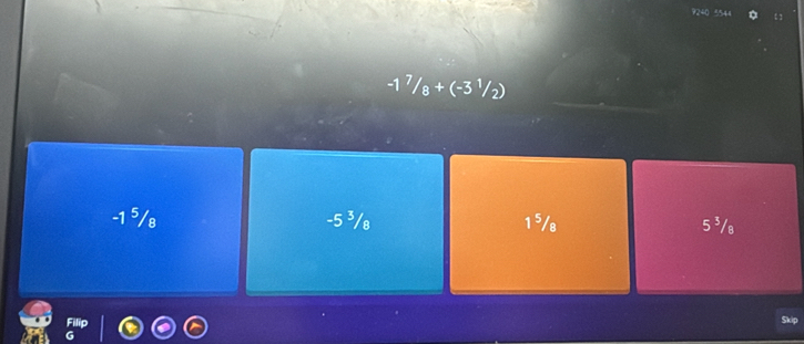 -1^7/_8+(-3^1/_2)
-1 ⁵/в -5 ³/в 1⁵/ 5 ³/
Skip