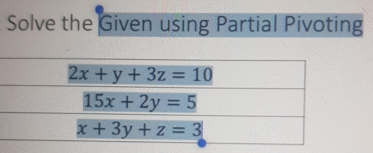 Solve the Given using Partial Pivoting