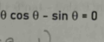 θ cos θ -sin θ =0