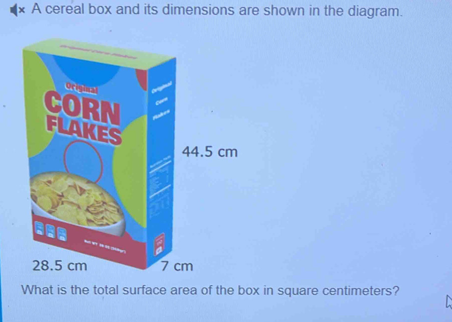 A cereal box and its dimensions are shown in the diagram. 
What is the total surface area of the box in square centimeters? N